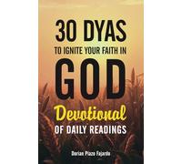 30 Days to Ignite Your Faith in God: Daily Devotional Readings: Meditation and Prayer Journal to Inspire Your Life