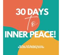 30 Days to Inner Peace: 30-Day Self-Guided Anxiety Journal