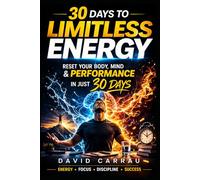 30 Days to Limitless Energy: A Complete Reset for Your Body, Mind, and Performance