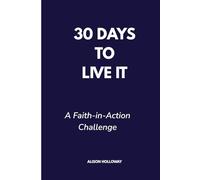 30 Days to Live It: A Faith-in-Action Challenge