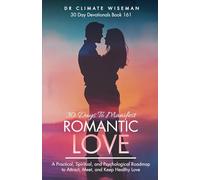 30 Days to Manifest Romantic Love: A Practical, Spiritual, and Psychological Roadmap to Attract, Meet, and Keep Healthy Love
