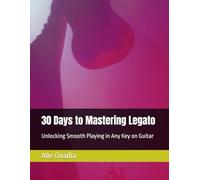 30 Days to Mastering Legato: Unlocking Smooth Playing in Any Key on Guitar