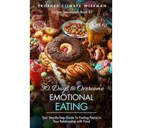 30 Days to Overcome Emotional Eating: Your Step-By-Step Guide To Finding Peace in Your Relationship with Food,