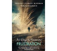 30 Days To Overcome Frustration: Your Step-By-Step Guide To Embracing Everlasting Peace: 24