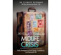 30 Days to Overcome Midlife Crisis: Daily Strategies to Find Clarity, Confidence, and Renewed Life
