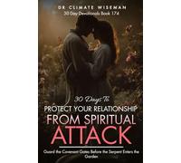 30 Days To Protect Your Relationship From Spiritual Attack: Guard the Covenant Gates Before the Serpent Enters the Garden