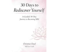 30 Days to Rediscover Yourself: A Guided 30-Day Journal to Becoming YOU