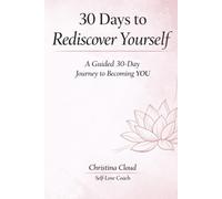 30 Days to Rediscover Yourself: A Guided 30-Day Journal to Becoming YOU