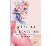 30 Days to Return to You: A challenge of self-love, awareness and inner well-being.