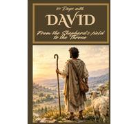 30 Days With David: From the Shepherd’s Field to the Throne: A 30-Day Bible Study Journal of Faith, Courage, Waiting, Failure & Restoration