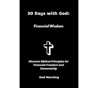 30 Days with God: Financial Wisdom,: Discover Biblical Principles for Financial Freedom and Stewardship