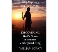 30 Days with King David: Discovering God’s Grace in the Life of a Shepherd King