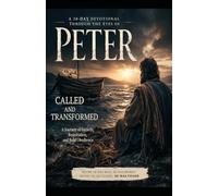 30 Days With Peter: Called and Transformed: A Journey of Growth, Restoration, and Bold Obedience
