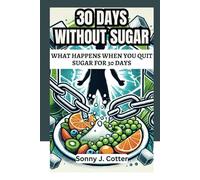 30 DAYS WITHOUT SUGAR: What Happens When You Quit Sugar for 30 Days