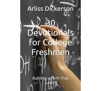 30 Devotionals for College Freshmen: Building a Faith That Lasts!