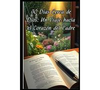 30 Días Cerca de Dios. Un Viaje hacia el Corazón del Padre