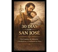 30 DÍAS CON SAN JOSÉ: UN CAMINO DE SILENCIO, OBEDIENCIA Y CONFÍA EN DIOS