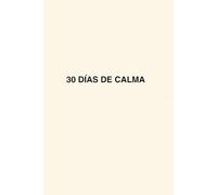 30 días de calma: Diario para liberar el estrés y recuperar la paz