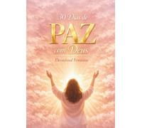 30 Dias de Paz com Deus - Devocional para Mulheres: Encontre descanso, renove sua fé e entregue suas preocupações a Deus