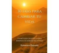 30 días para cambiar tu vida: Un método científico para romper los hábitos negativos