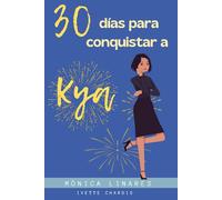 30 días para conquistar a Kya: Romance feel good (Pasadena Lovers nª 5)