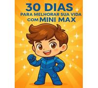 30 Dias para Melhorar sua Vida com Mini Max!