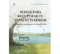 30 días para recuperar tu espacio interior: Journal guiado de mindfulness y libro para colorear para adultos que alivia el estrés, la ansiedad y fomenta el cuidado personal diario.