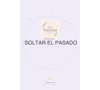 30 días para soltar el pasado Vol. 5: Un diario para cerrar etapas y dejar de cargar con lo que ya dolió.