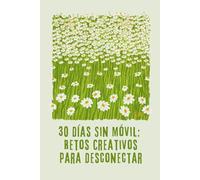 30 Días Sin Móvil: Retos creativos para desconectar
