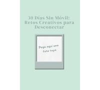 30 Días Sin Móvil: Retos creativos para desconectar