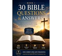 30 ESSENTIAL BIBLE QUESTIONS & ANSWERS: Top 30 Essential Questions Every Believer Should Know with Biblical Answers about God Almighty, Lord Jesus Christ, and th