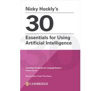 30 essentials for using Artificial Intelligence. Cambridge handbooks for language teachers