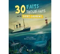 30 faits troublants sur le saint-laurent