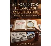 30 FOR 30 TOK: IB LANGUAGE AND LITERATURE: THE THINKING BEHIND THE SUBJECT: 1