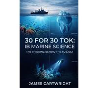 30 FOR 30 TOK: IB MARINE SCIENCE: THE THINKING BEHIND THE SUBJECT: 19