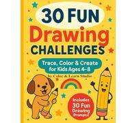 30 Fun Drawing Challenges: Trace, Color & Create - Easy Step-by-Step Drawing Book for Kids Ages 4-8