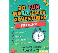 30 Fun Word Search Adventures For Kids Ages 4 - 12 Book 1: A Fun and Educational Word Search Book with Checklist to Build Focus, Speed, and ... Word Search Puzzles | 8.5x11 inch | 30+ pages