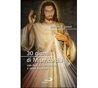 30 giorni di misericordia con Gesù misericordioso e santa Faustina