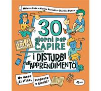 30 GIORNI PER CAPIRE I DISTURBI DELL'APPRENDIMENTO. UN MESE DI SFIDE, SCOPERTE E