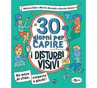 30 giorni per capire i disturbi visivi. Un mese di sfide, scoperte e gioch...