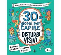 30 GIORNI PER CAPIRE I DISTURBI VISIVI. UN MESE DI SFIDE, SCOPERTE E GIOCHI
