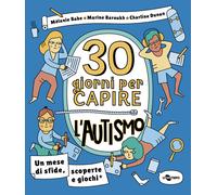 30 giorni per capire l'autismo - Babe Mélanie, Baroukh Marine, Dunan Charline