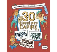30 GIORNI PER CAPIRE... L'AUTISMO-I DISTURBI VISIVI-I DISTURBI DELL'APPRENDIMENT
