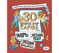 30 giorni per capire... l'autismo-i disturbi visivi-i disturbi dell'apprendimento