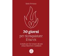 30 giorni per riconquistare il tuo ex