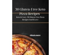 30 Gluten-Free Keto Pizza Recipes: Keto & Cozy: 30 Gluten-Free Pizza Recipes You’ll Love