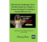 $30 Grocery Challenge: How I Fed My Family for a Week: A Proven Strategy for Feeding a Family Without Fear: Inspired by a viral Reddit thread and real receipts