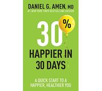 30% Happier in 30 Days: A Quick Start to a Happier, Healthier You