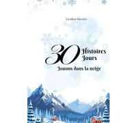 30 Histoires 30 Jours: Jouons dans la neige