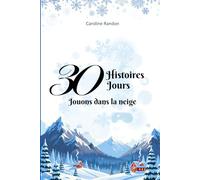 30 Histoires 30 Jours: Jouons dans la neige